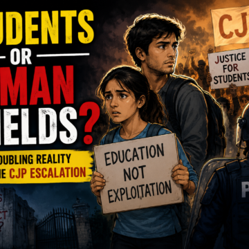 Students or Human Shields? The Troubling Reality Behind the CJP Escalation Students or Human Shields? The Troubling Reality Behind the CJP Escalation